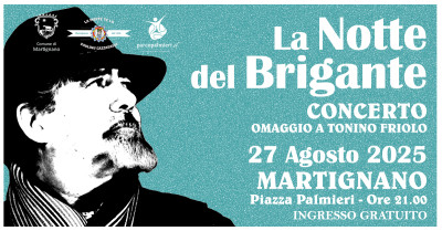 LA NOTTE DEL BRIGANTE  Mercoledì 27 AGOSTO 2025  Martignano – Pi...
